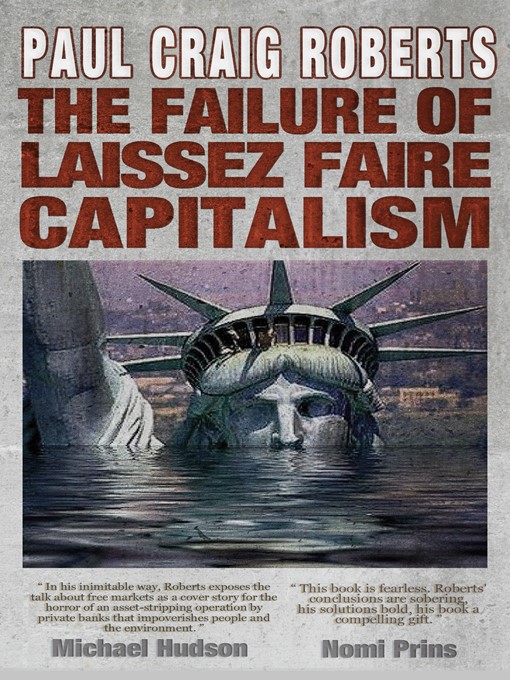 Title details for The Failure of Laissez Faire Capitalism and Economic Dissolution of the West by Dr. Paul Craig Roberts - Available